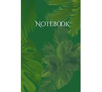 Tropical Paradise Notebook: Aesthetic Floral & Leafy Journal - Green