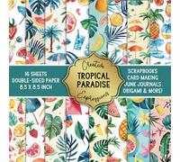 Tropical Paradise Patterned Double-Sided Craft Paper, 8.5" Square: Decorative Specialty Paper for Scrapbooks, Junk Journals, Origami, Cardmaking