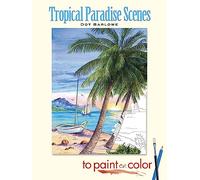 Tropical Paradise Scenes to Paint or Color (Dover Art Coloring Book)