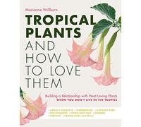 Tropical Plants and How to Love Them: Building a Relationship with Heat-Loving Plants When You Don't Live In The Tropics - Angel’s Trumpets - ... - Gingers - Hibiscus - Canna Lilies and More!