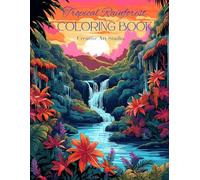 Tropical Rainforest Coloring Book: with Flowers and Waterfalls