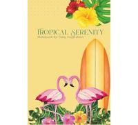 Tropical Serenity - Notebook for Daily Inspiration: Elegant Tropical Leaves & Flowers Notebook | Lined Journal for Writing, Planning, and Everyday Notes