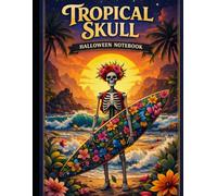 Tropical Skull: Halloween Lined Notebook with Surf Vibes, Island Spirit, Spooky Beaches & Retro Summer Aesthetic