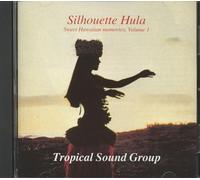 Tropical Sound Group - Silhouette Hula - Sweet Hawaiian Memories Vol.1 (CD)