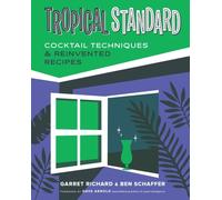 Tropical Standard : Cocktail Techniques & Reinvented Recipes