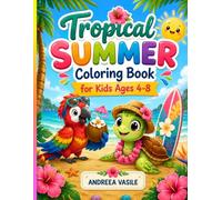 Tropical Summer coloring book for kids ages 4-8: 50+ Adorable Ocean, Beach & Jungle Animal Coloring Pages - Sea Turtles, Mermaids, Dolphins, Parrots & Tropical Fun for Boys and Girls Ages 4-8