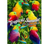 Tropical Summer Coloring Book: Island Bliss Coloring Pages Featuring Exotic Flowers and Wildlife Illustrations for All Ages Stress Relief and Relaxation