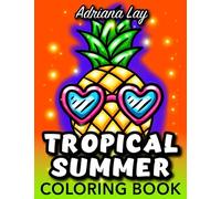 Tropical Summer Coloring Book: Large Print Simple and Easy Designs Featuring Beach Life Stuff, Cute Animals and Fun Characters