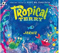 Tropical Terry: Filled with suspense and read-aloud fun, an encouraging picture book story to inspire confidence and courage in little ones