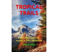 TROPICAL TRAILS: CHRISTMAS HIKES IN HAWAII & THE CARIBBEAN