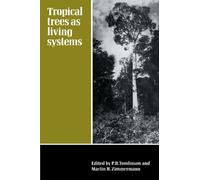 Tropical Trees as Living Systems: The Proceedings of the Fourth Cabot Symposium Held at Harvard Forest, Petersham Massachusetts on April 26-30, 1976