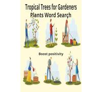 Tropical trees for gardeners Plants Word Search: Boost positivity with easy to read word search book | 6X9 inches | 60 puzzles | 120 pages