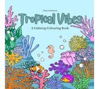 Tropical Vibes:: Calming colouring for children, teens and adults. Hand drawn, original designs.