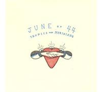 Tropics & Meridians by June of 44 (1996-06-18)