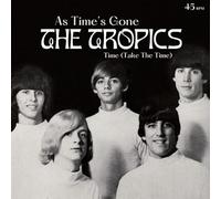 Tropics, The - As Time's Gone/Time (Take The Time) [VINYL]
