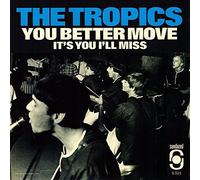 The Tropics - You Better Move / It's You I'll Miss (RED VINYL) [7" VINYL]