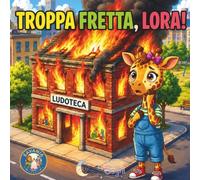 Troppa fretta, Lora!: Libro illustrato per bambini sull'impulsività, il vero coraggio e la sicurezza (Savania)