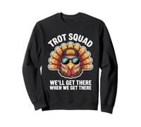 Trot Squad We Will Get There When We Get There Sweatshirt