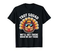 Trot Squad We Will Get There When We Get There T-Shirt
