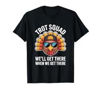 Trot Squad We Will Get There When We Get There T-Shirt