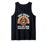 Trot Squad We Will Get There When We Get There Tank Top