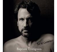 Trotignon, Baptiste - You've Changed