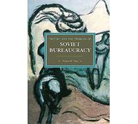 Trotsky and the Problem of Soviet Bureaucracy: Historical Materialism, Volume 67