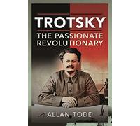 Trotsky, The Passionate Revolutionary