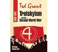 Trotskyism and Second World War - Writings of Ted Grant Volume 1