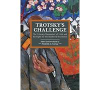 Trotsky's Challenge: The Literary Discussion of 1924 and the Fight for the Bolshevik Revolution (Historical Materialism)