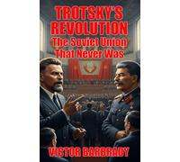 Trotsky's Revolution: The Soviet Union That Never Was