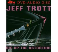 Trott, Jeff - Dig Up The Astroturf [DVD AUDIO]