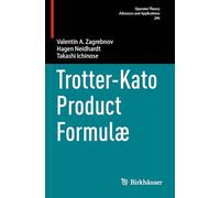Trotter-Kato Product Formulæ: 296 (Operator Theory: Advances and Applications, 296)