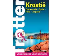 Trotter Kroatië: Dubrovnik, Split, Pula, Zagreb (Trotter van reizigers voor reizigers)