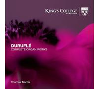 Trotter, Thomas - Duruflé: Complete Organ Works