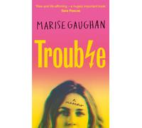 Trouble : A memoir