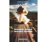 Trouble Ahead, Trouble Behind