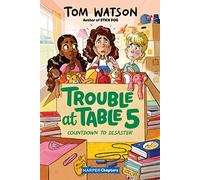 Trouble at Table 5 #6: Countdown to Disaster (HarperChapters)