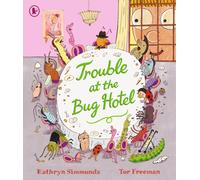 Trouble at the Bug Hotel : A hilarious picture book about the importance of making everyone feel included
