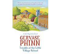 Trouble at the Little Village School: Book 2 in the life-affirming Little Village School series (The Little Village School Series)