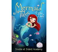 Trouble at Trident Academy: Volume 1 (Mermaid Tales)