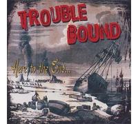 Trouble Bound - Here to the End