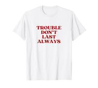 Trouble Don't Last Always Y2K Aesthetic Trendy T-Shirt