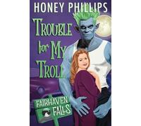 Trouble for My Troll: A Cozy Monster Romance (Fairhaven Falls)