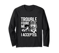 Trouble Found Me I Accepted Lone Long Sleeve T-Shirt