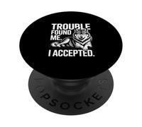 Trouble Found Me I Accepted Lone PopSockets Adhesive PopGrip