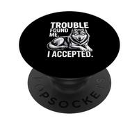 Trouble Found Me I Accepted Lone PopSockets Adhesive PopGrip