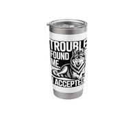 Trouble Found Me I Accepted Lone Stainless Steel Insulated Tumbler