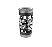 Trouble Found Me I Accepted Lone Stainless Steel Insulated Tumbler