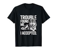 Trouble Found Me I Accepted Lone T-Shirt